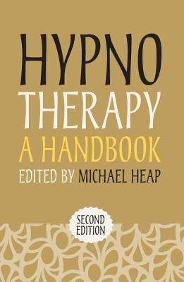 Hypnotherapy: A Handbook by Heap, Michael