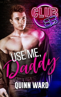 Use Me, Daddy by Ward, Quinn