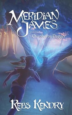 Meridian James and the Ouroboros Dagger by Kendry, Rebs