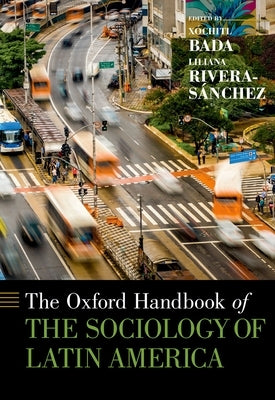 The Oxford Handbook of the Sociology of Latin America by Bada, Xochitl