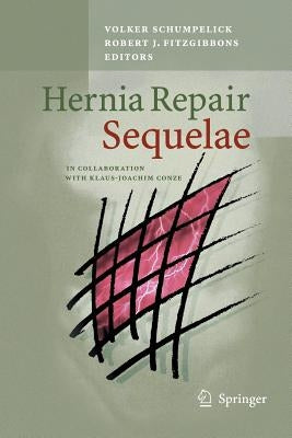 Hernia Repair Sequelae by Schumpelick, Volker