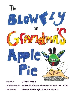 The Blowfly on Grandma's Apple Pie by Ward, Jenny