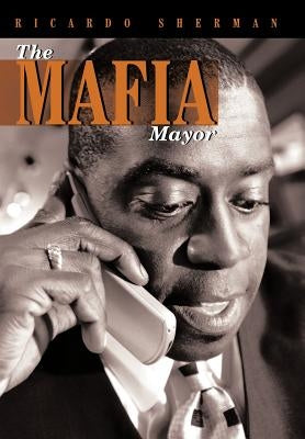 The Mafia Mayor by Sherman, Ricardo