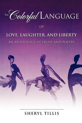 The Colorful Language of Love, Laughter, and Liberty by Tillis, Sheryl
