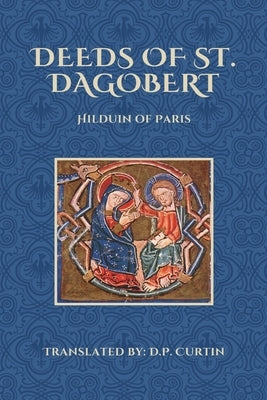 Deeds of St. Dagobert by Hilduin of Paris