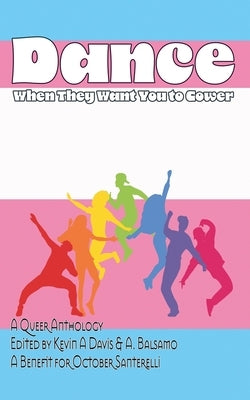 Dance When They Want You to Cower by Balsamo, A.
