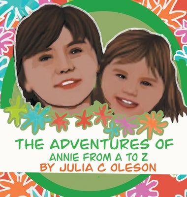 The Adventures of Annie from A to Z by Oleson, Julia C.