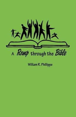 A Romp Through the Bible by Phillippe, William R.