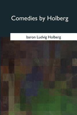 Comedies by Holberg by Campbell, Oscar James