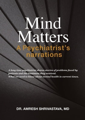 Mind Matters: A Psychiatrist's Narrations by Shrivastava, Amresh