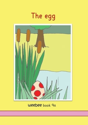The egg weebee Book 9a by Price-Mohr, R. M.