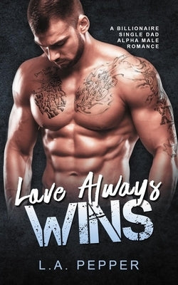 Love Always Wins by Pepper, L. a.