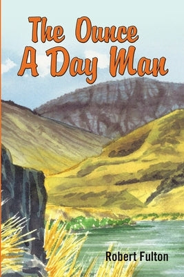 The Ounce A Day Man by Fulton, Robert