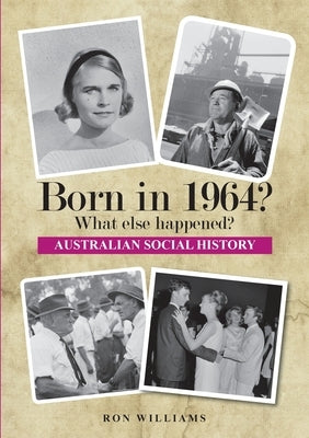 Born in 1964? What else happened?! by Williams, Ron