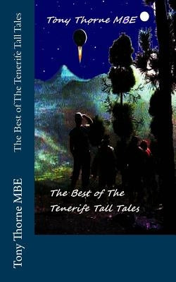 The Best of The Tenerife Tall Tales by Thorne Mbe, Tony