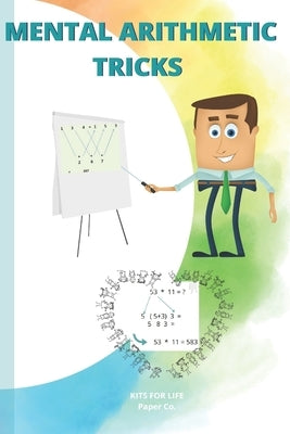 Mental Arithmetic Tricks: Mathematics Exercise book for kids by Kits for Life