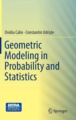 Geometric Modeling in Probability and Statistics by Calin, Ovidiu