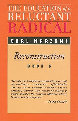 The Education of a Reluctant Radical: Reconstruction, Book 5 by Marzani, Carl