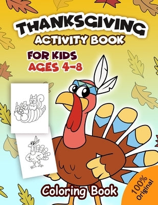 Thanksgiving Activity Book For Kids Ages 4-8: Coloring Pages, Word Puzzles, Mazes, Dot to Dots, and More (Thanksgiving Books) by Art, Magic