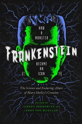 Frankenstein: How a Monster Became an Icon by Perkowitz, Sidney