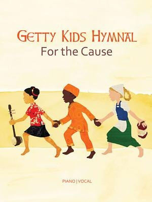 Getty Kid's Hymnal - For the Cause by Getty, Keith