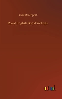 Royal English Bookbindings by Davenport, Cyril