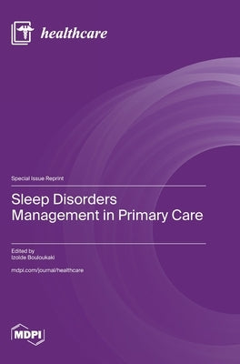Sleep Disorders Management in Primary Care by Bouloukaki, Izolde