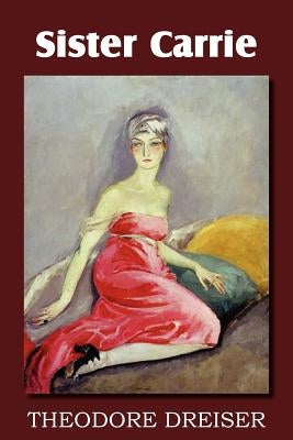 Sister Carrie by Dreiser, Theodore