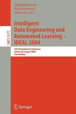 Intelligent Data Engineering and Automated Learning - Ideal 2004: 5th International Conference, Exeter, Uk, August 25-27, 2004, Proceedings by Yang, Zhen Rong
