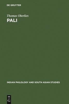 Pali: A Grammar of the Language of the Theravada Tipitaka. with a Concordance to Pischel's Grammatik Der Prakrit-Sprachen by Oberlies, Thomas