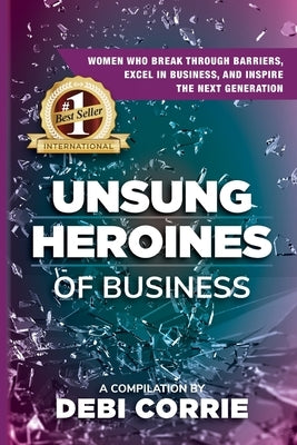 Unsung Heroines of Business by Corrie, Debi