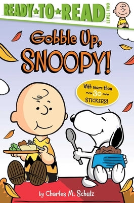 Gobble Up, Snoopy!: Ready-To-Read Level 2 by Schulz, Charles M.