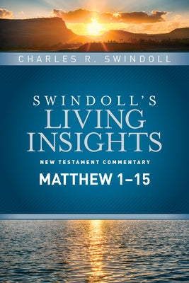 Insights on Matthew 1--15 by Swindoll, Charles R.