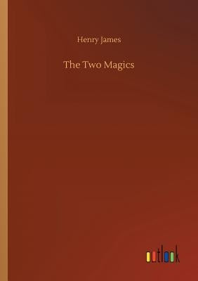 The Two Magics by James, Henry