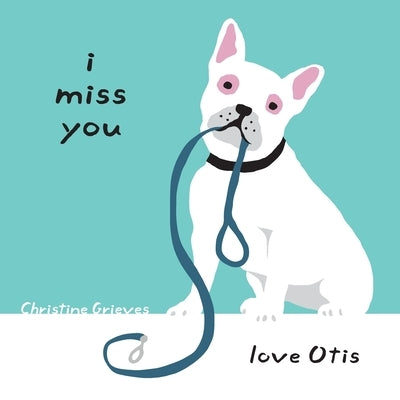 I miss you, love Otis by Grieves, Christine