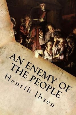 An Enemy of the People by Henrik Ibsen