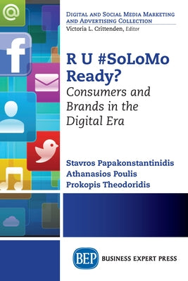 R U #SoLoMo Ready?: Consumers and Brands in the Digital Era by Papakonstantinidis, Stavros