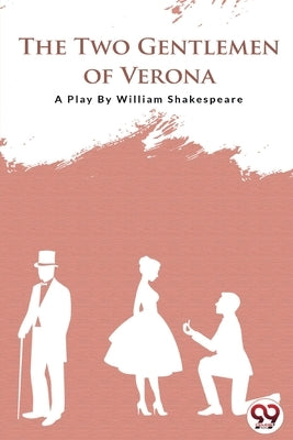 The Two Gentlemen of Verona by Shakespeare, William