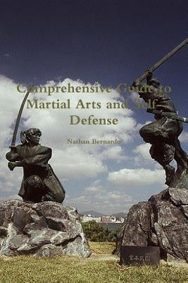 Comprehensive Guide to Martial Arts and Self-Defense by Bernardo, Nathan