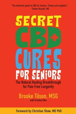 Secret CBD Cures For Seniors: The Natural Healing Breakthrough for Pain Free Longevity by Etter, Kristina