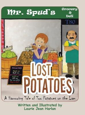 Lost Potatoes: A Harrowing Tale of Two Potatoes on the Lam by Harlan, Laurie Jean