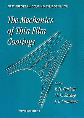 Mechanics of Thin Film Coatings, the - Proceedings of the First European Coating Symposium by Gaskell, Philip H.
