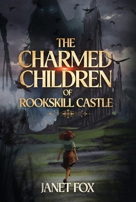 The Charmed Children of Rookskill Castle by Fox, Janet