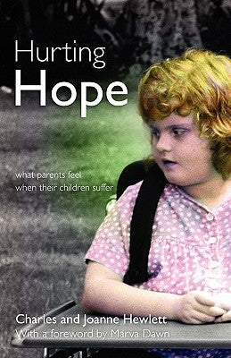 Hurting Hope: What Parents Feel When Their Children Suffer by Hewlett, Charles
