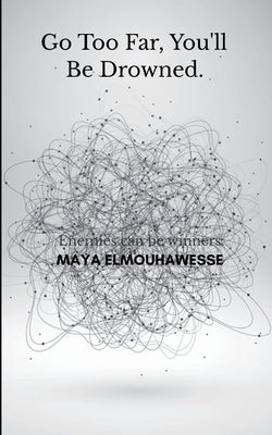go too far, you'll be drowned. by Elmouhawesse, Maya