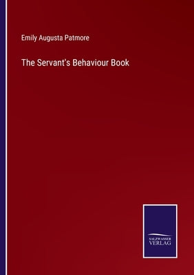 The Servant's Behaviour Book by Patmore, Emily Augusta