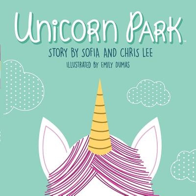 Unicorn Park by Lee, Sophia And Chris