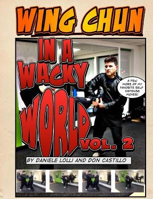 Wing Chun In A Wacky World Vol. 2 by Lolli, Daniele