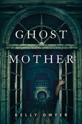 Ghost Mother by Dwyer, Kelly