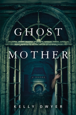 Ghost Mother by Dwyer, Kelly